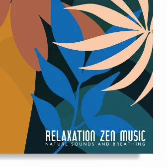 Relaxation Zen Music: Nature Sounds and Breathing Therapy, Meditation Music for Anxiety by Universe of Nature Orchestra