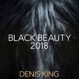 Black Beauty 2018 by Denis King