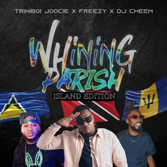 Whining Parish (Islands Edition) by Triniboi Joocie