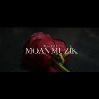 MOAN MUZIK by Uc Joff