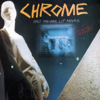 Half Machine Lip Moves + Read Only Memory by Chrome