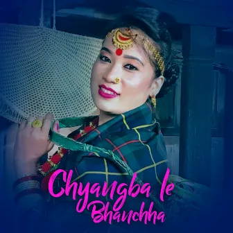 Chyangba Le Bhanchha by Chija Tamang