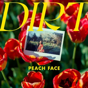 Dirt by Peach Face