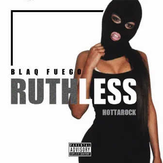 Ruthless by Blaq Fuego