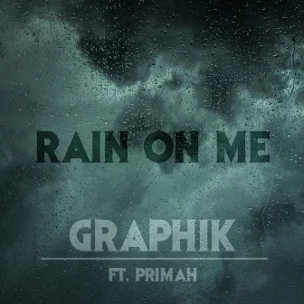 Rain On Me by Graphik The Great