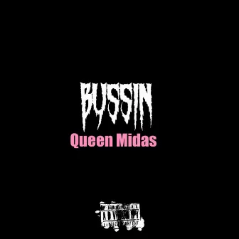 Bussin by Queen Midas