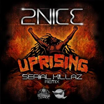 Uprising (Serial Killaz Remixes) by 2Nice