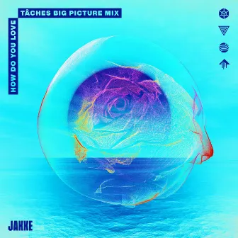 How Do You Love (Big Picture Mix) by Jakke