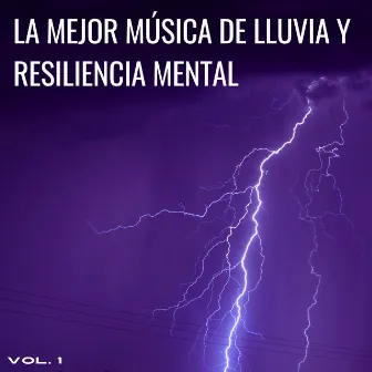 La Mejor Música De Lluvia Y Resiliencia Mental Vol. 1 by Naturaleza y Lluvia