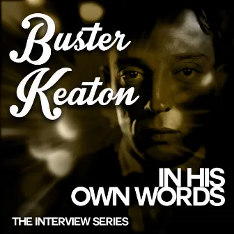 The Interview Series - Buster Keaton in His Own Words by Studs Terkel