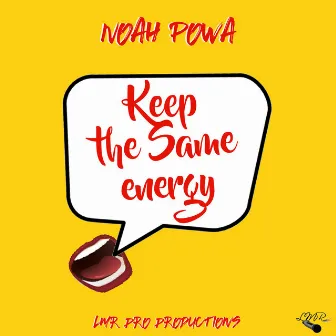 Keep the Same Energy by Noah Powa