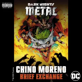 Brief Exchange (from DC's Dark Nights: Metal Soundtrack) by Chino Moreno