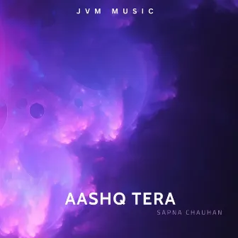 Aashq Tera by Sapna Chauhan