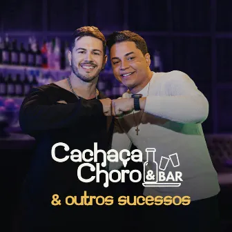 Cachaça, Choro e Bar & Outros Sucessos by Cavaleiros do Forró