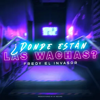 Donde Estan Las Wachas by Fredy el Invasor