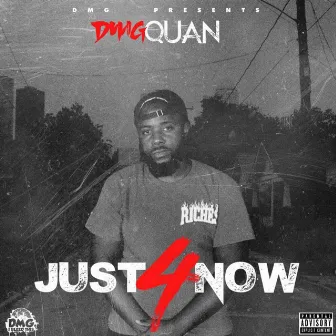 Just 4 Now by DMG Quan