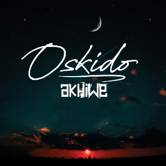 Akhiwe by OSKIDO