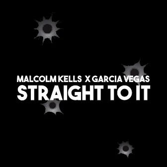 Straight To It by Malcolm Kells