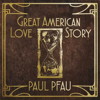 Great American Love Story by Paul Pfau