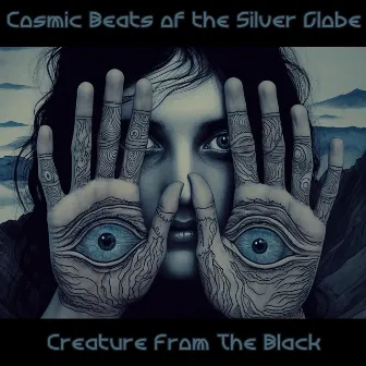 Cosmic Beats of the Silver Globe by Creature From The black