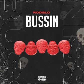 BUSSIN by Rod Glo