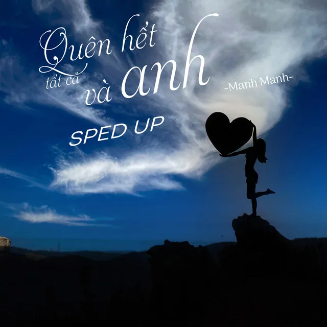 Quên Hết Tất Cả Và Anh (JustNgoc Remix) - Sped Up