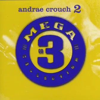 Mega 3 Collection, Vol. 2 by Andrae Crouch