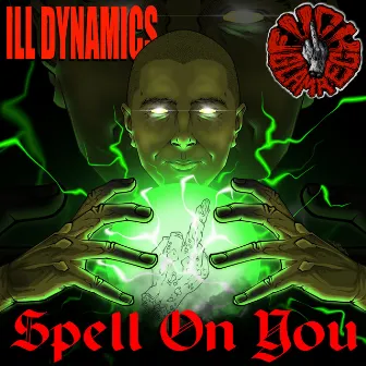 Spell On You by Ill Dynamics