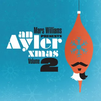 Mars Williams Presents an Ayler Xmas Vol. 2 by Mars Williams