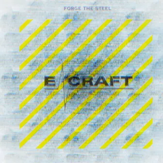 Forge the Steel by E-Craft