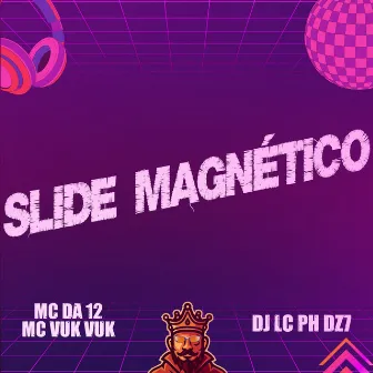 Slide Magnético by MC Da 12