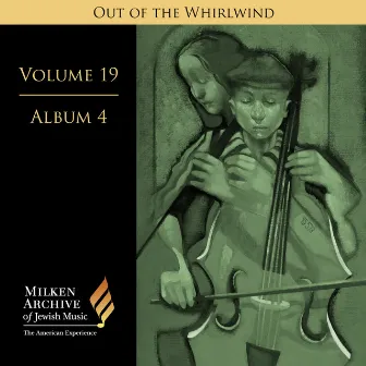 Milken Archive Digital Volume 19, Album 4 - Out of the Whirlwind: Musical Refections of the Holocaust by Rodney Winther