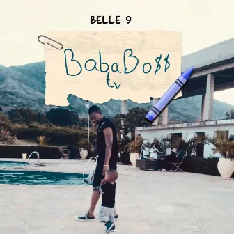 Baba Bo$$ Tv by Belle 9