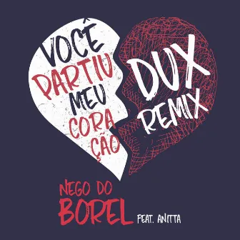 Você Partiu Meu Coração (DUX Remix) (feat. Anitta) by Nego do Borel