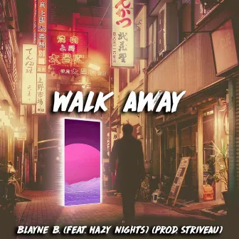 Walk Away by Blayne B.