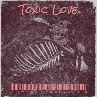 Toxic Love by lavagestunnaduke