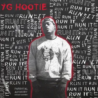 Run It by YG Hootie