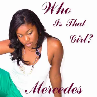 Who Is That Girl? by Mercedes