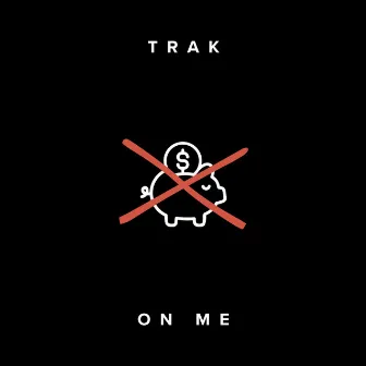 On Me by Trak