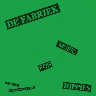 Music For Hippies by De Fabriek