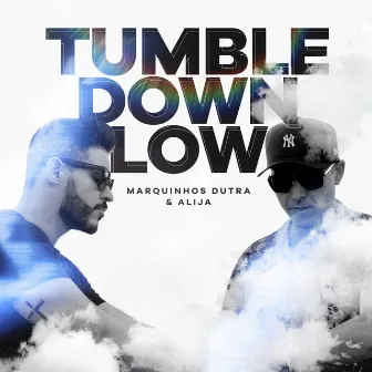 Tumble Down Low by Marquinhos Dutra