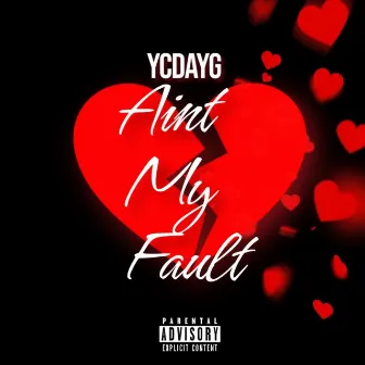 Aint My Fault by YcDaYg