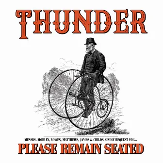 Please Remain Seated (2019 Version) by Thunder