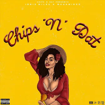 Chips n Dat by Idris Miles