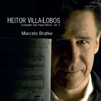 Villa-Lobos: Complete Solo Piano Works, Vol. 1 by Marcelo Bratke