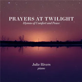 Prayers at Twilight by Julie Rivers