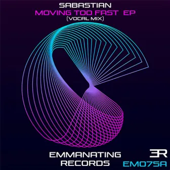 Moving Too Fast (Remixes) by Sebastien