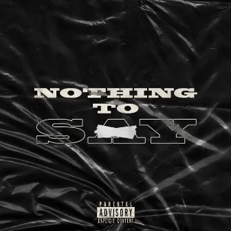 Nothing to Say by Unknown Artist