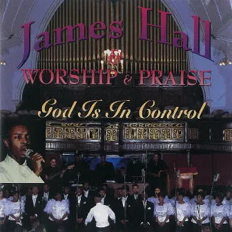 God Is in Control by James Hall Worship & Praise