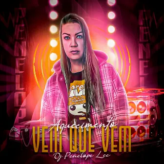 Aquecimento Vem Que Vem by DJ Penelope Lee